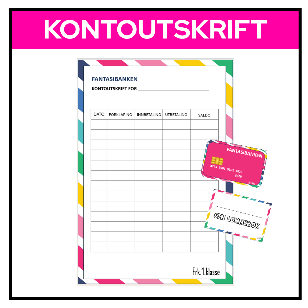Kontoutskrift fra Fantasibanken med feltene dato, forklaring, innbetaling, utbetaling og saldo. Brukes i skoleaktiviteter om penger sammen med bankkort og egen lommebok.